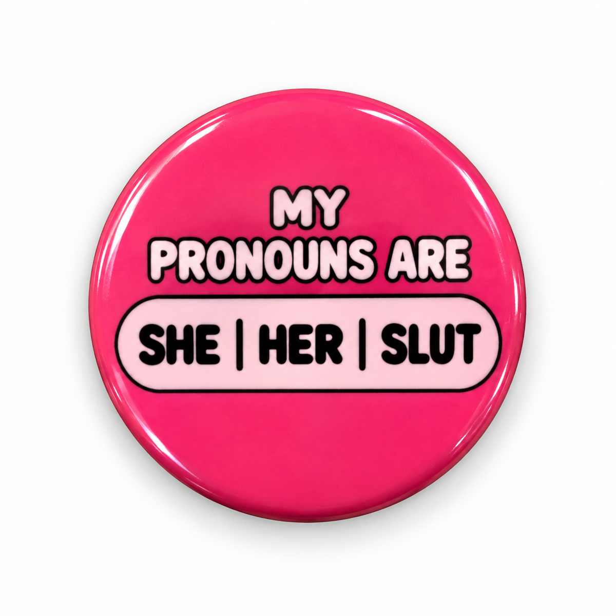 She / Her / Slut - My Pronouns | 32mm Button Badge