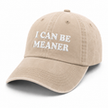 I Can Be Meaner | Stone Washed Embroidered Cap