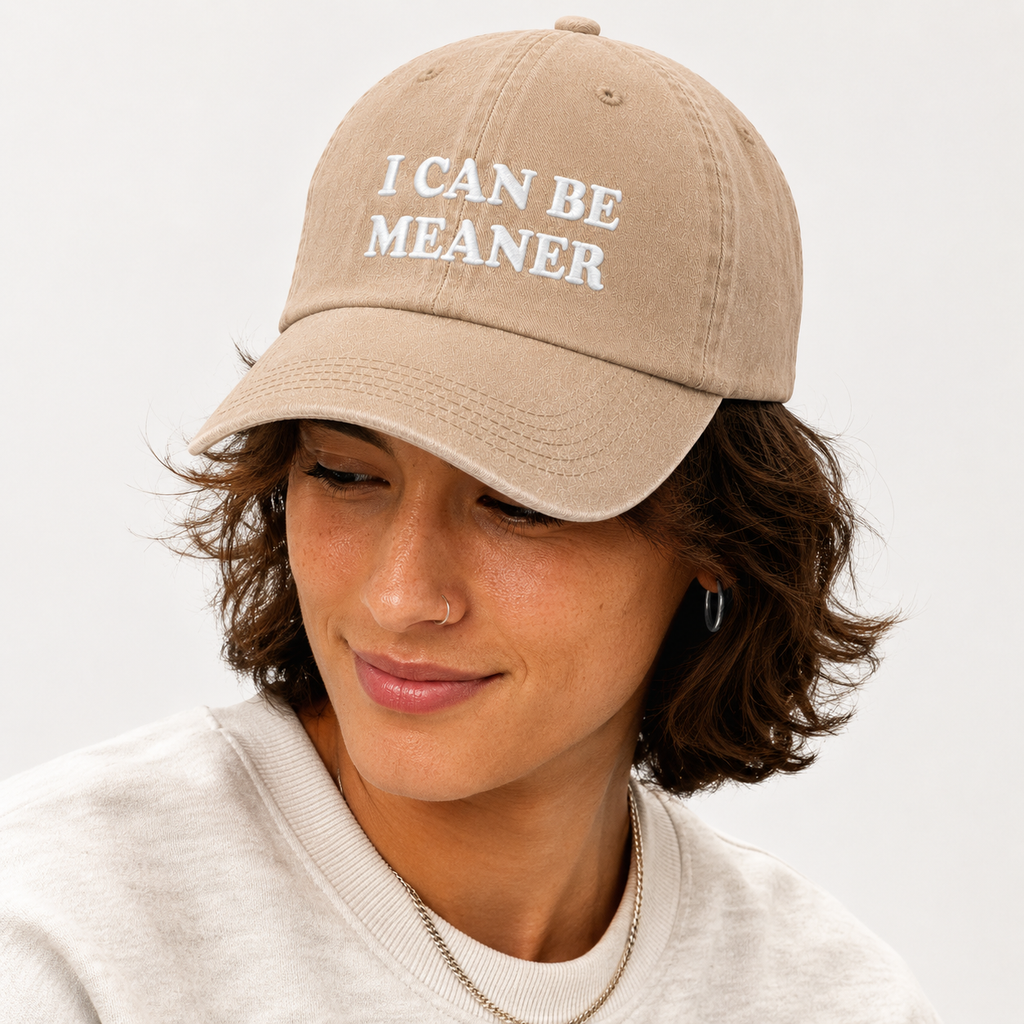 I Can Be Meaner | Stone Washed Embroidered Cap