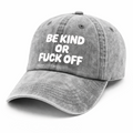 Be Kind Or Fuck Off | Stone Washed Embroidered Cap