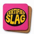 Certified Slag | Cheeky Coasters |