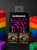 First Of All I’m A Delight Earrings