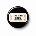 The shit show | 32mm Button Badge
