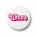 Whore | Badge | 32mm