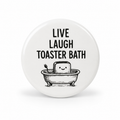 Live Laugh Toaster Bath  | Badge | 32mm