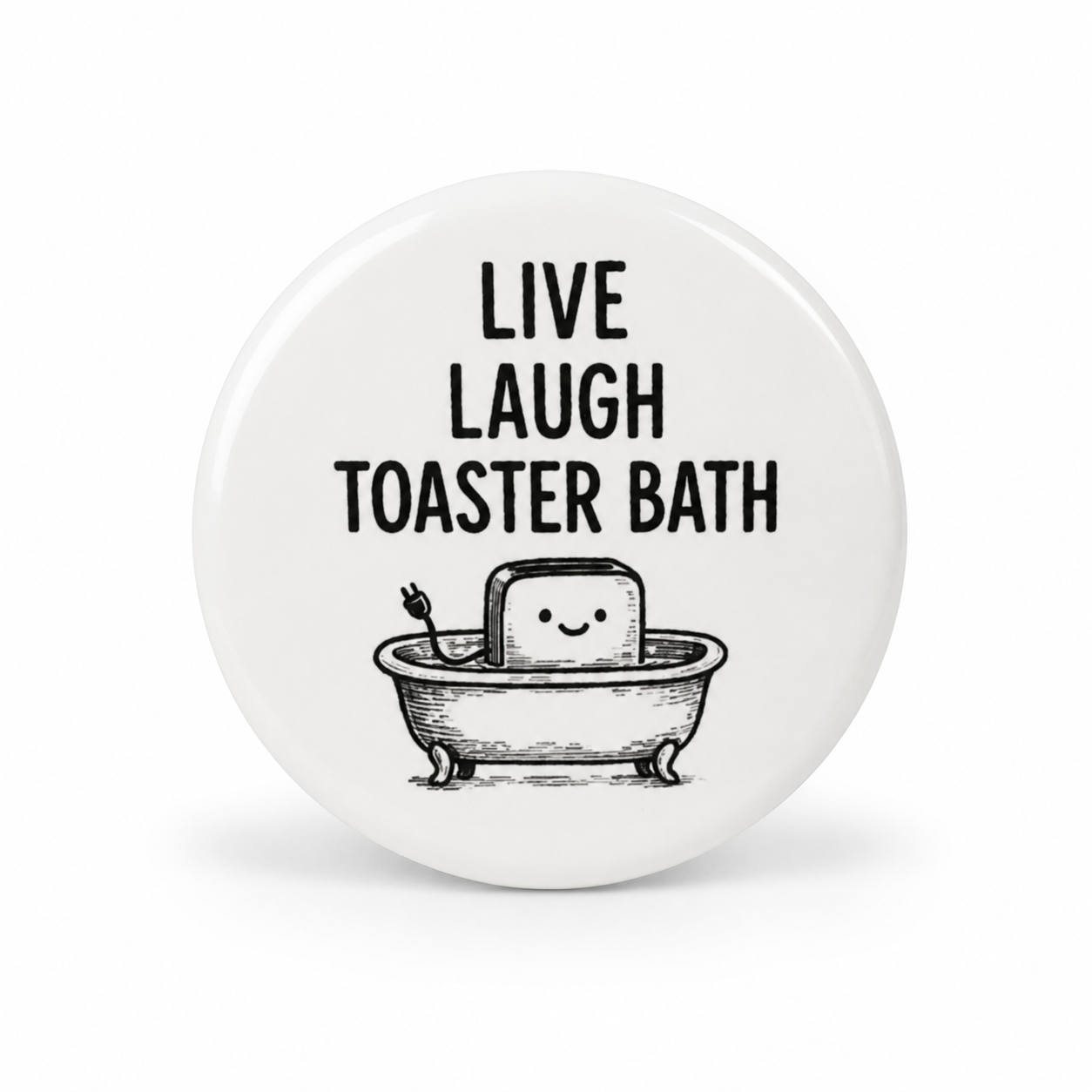 Live Laugh Toaster Bath  | Badge | 32mm