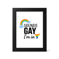 Foul Frame | Sounds Gay I'm in | 6" x 4"
