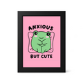 Foul Frame | Anxious but Cute | 6" x 4"