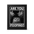 Foul Frame | Are You Pooping | 6" x 4"