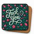 Cheeky Coasters | Floral FUCK YOU