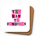 Cheeky Coasters | Too Gay To Function