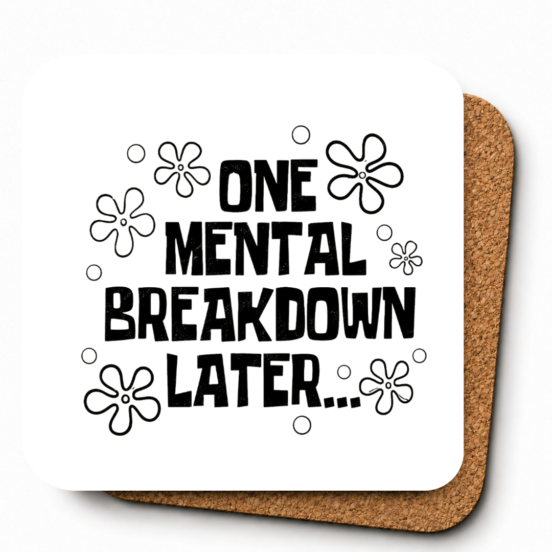 Cheeky Coasters | One Mental Breakdown Later