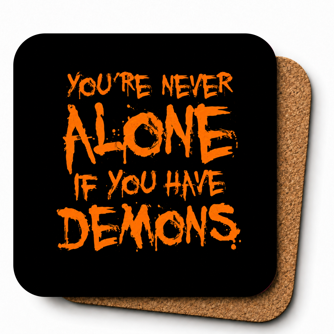 Cheeky Coasters | You're Alone If You Have Demons