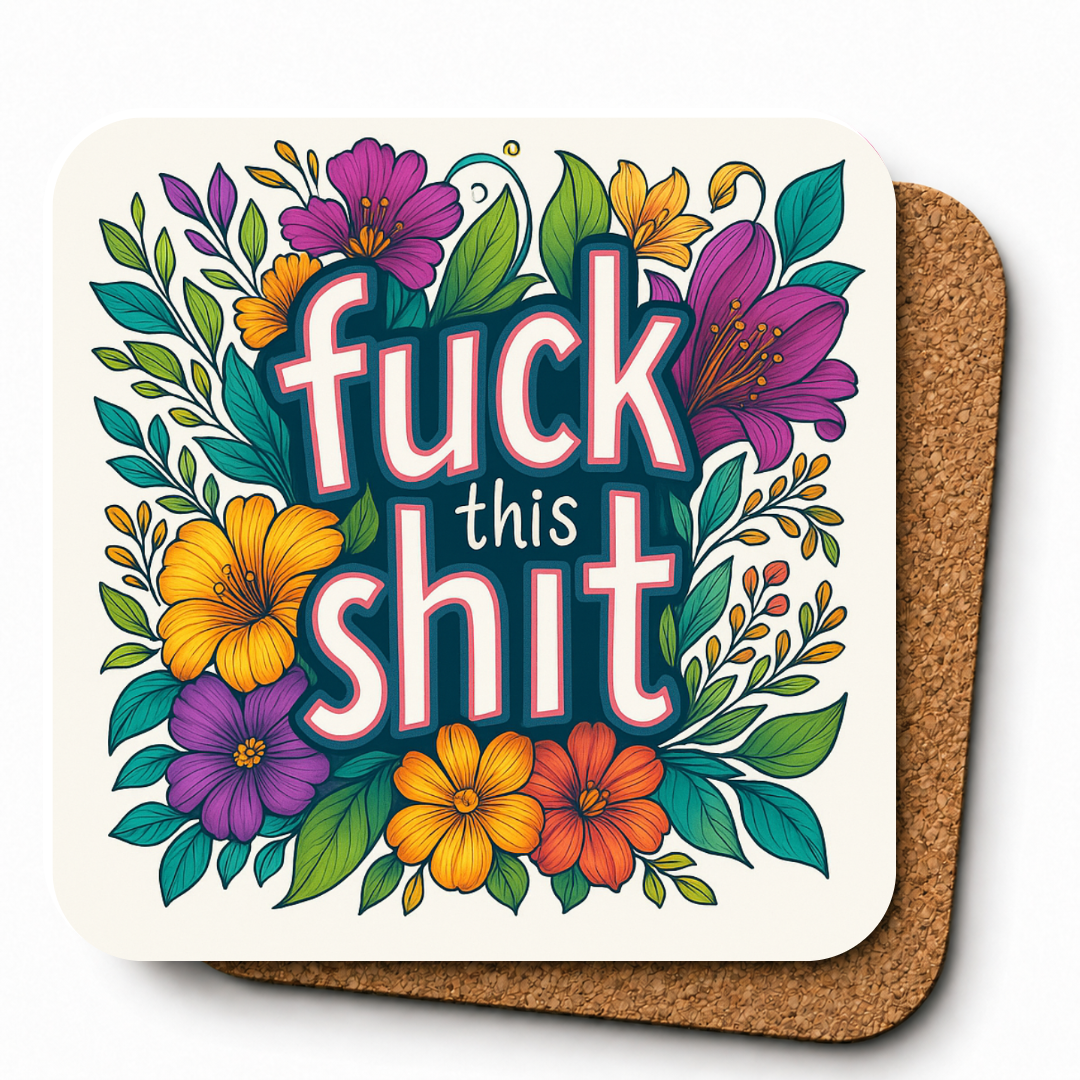 Cheeky Coasters | Floral Fuck This Shit