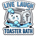 Live Laugh Toaster Bath | Sassy Sticker