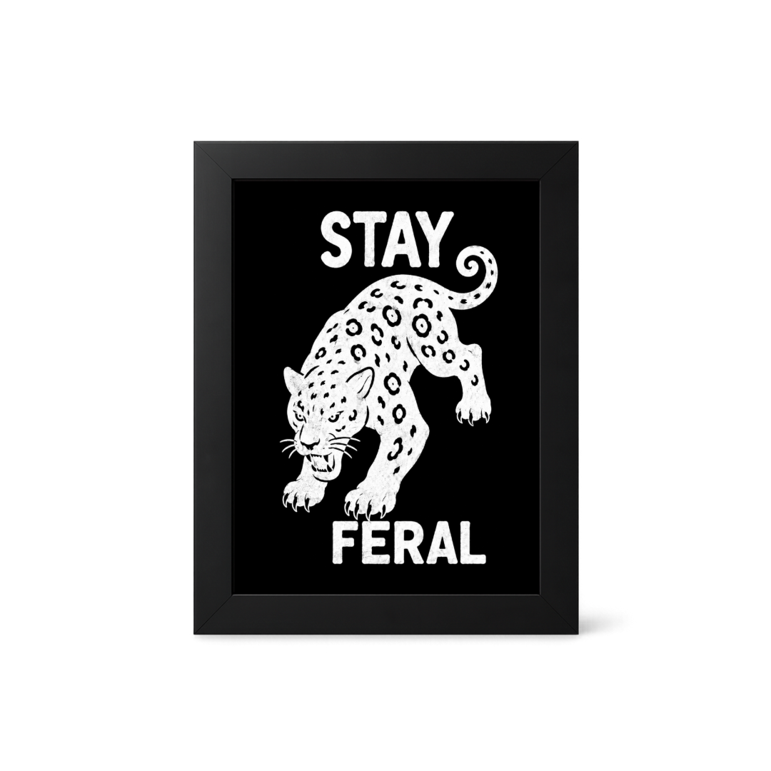 Foul Frame | Stay Feral | 6" x 4"