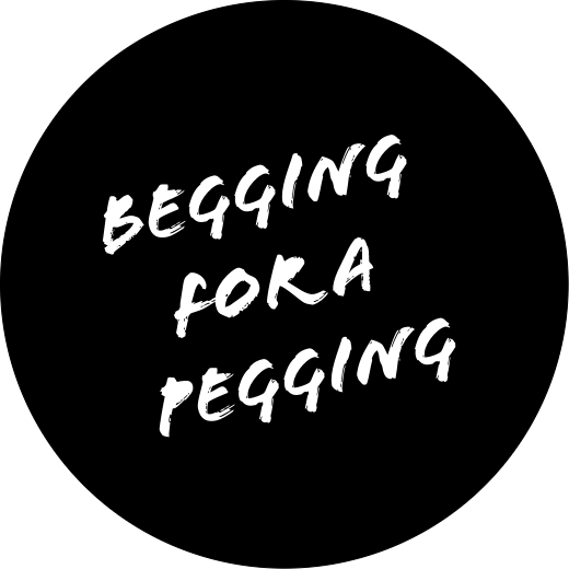 Begging for a pegging  | Badge | 32mm