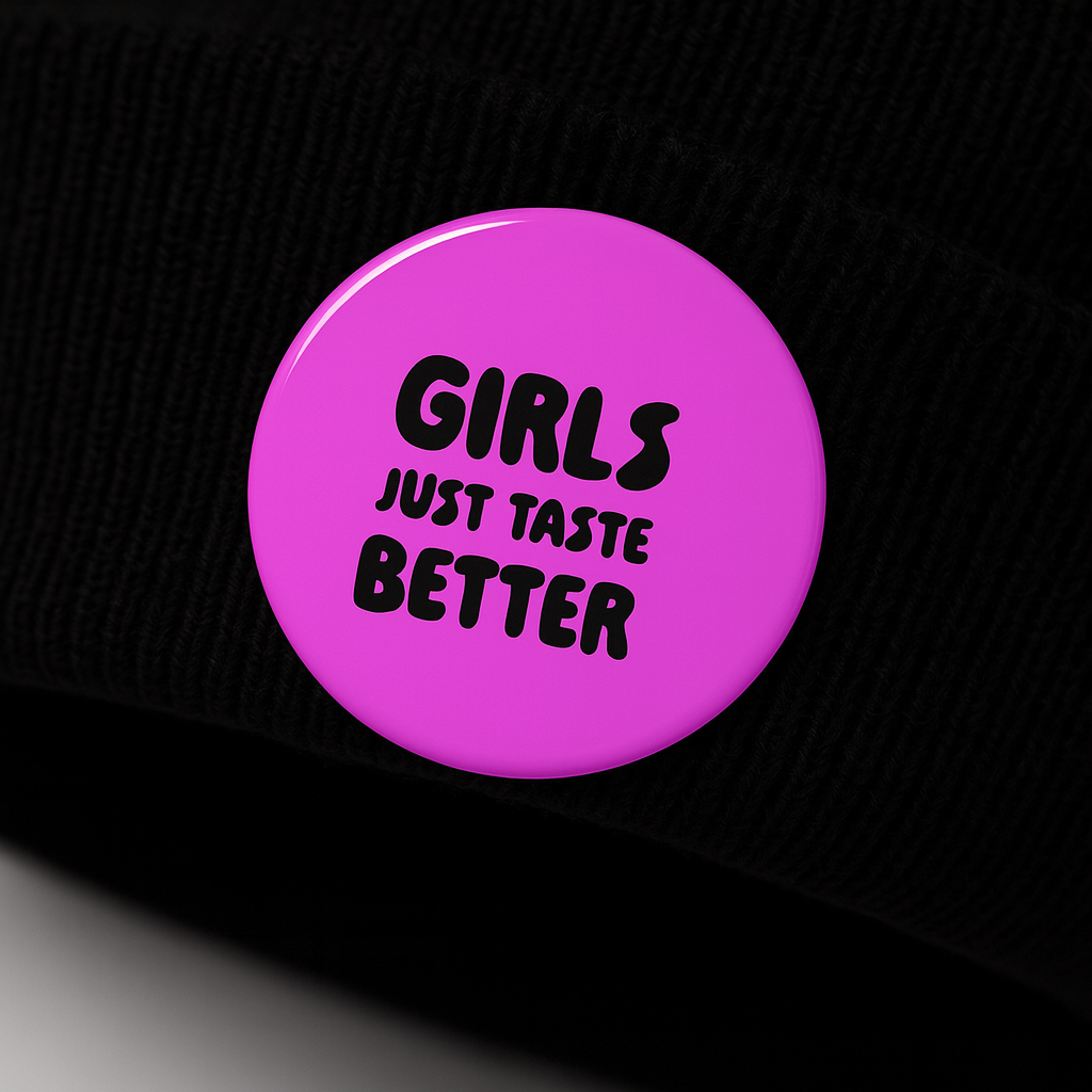 Girls just taste better | Badge | 32mm