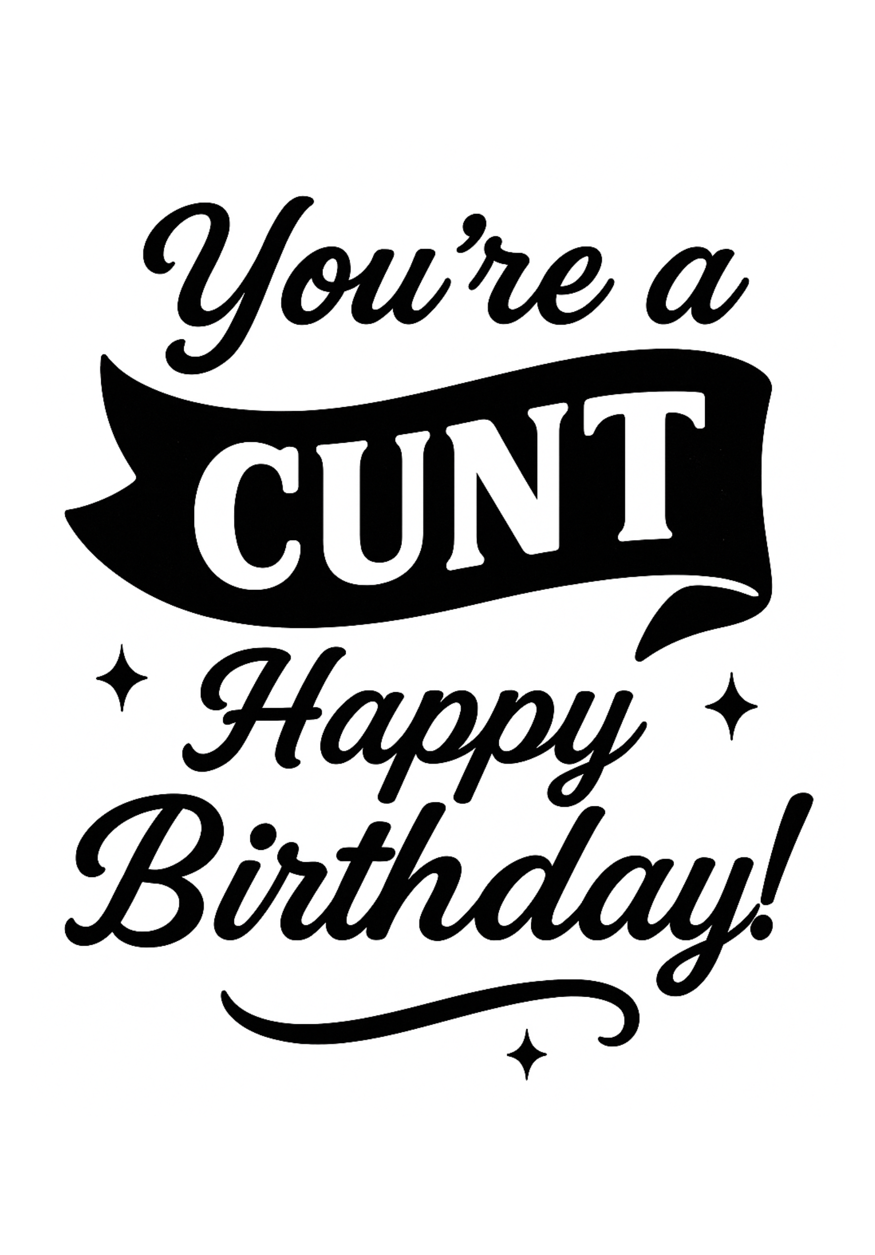 Greetings Card A5 | Your a CUNT Happy Birthday