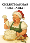 Christmas has CUM Early | Cheeky Christmas Card | A6