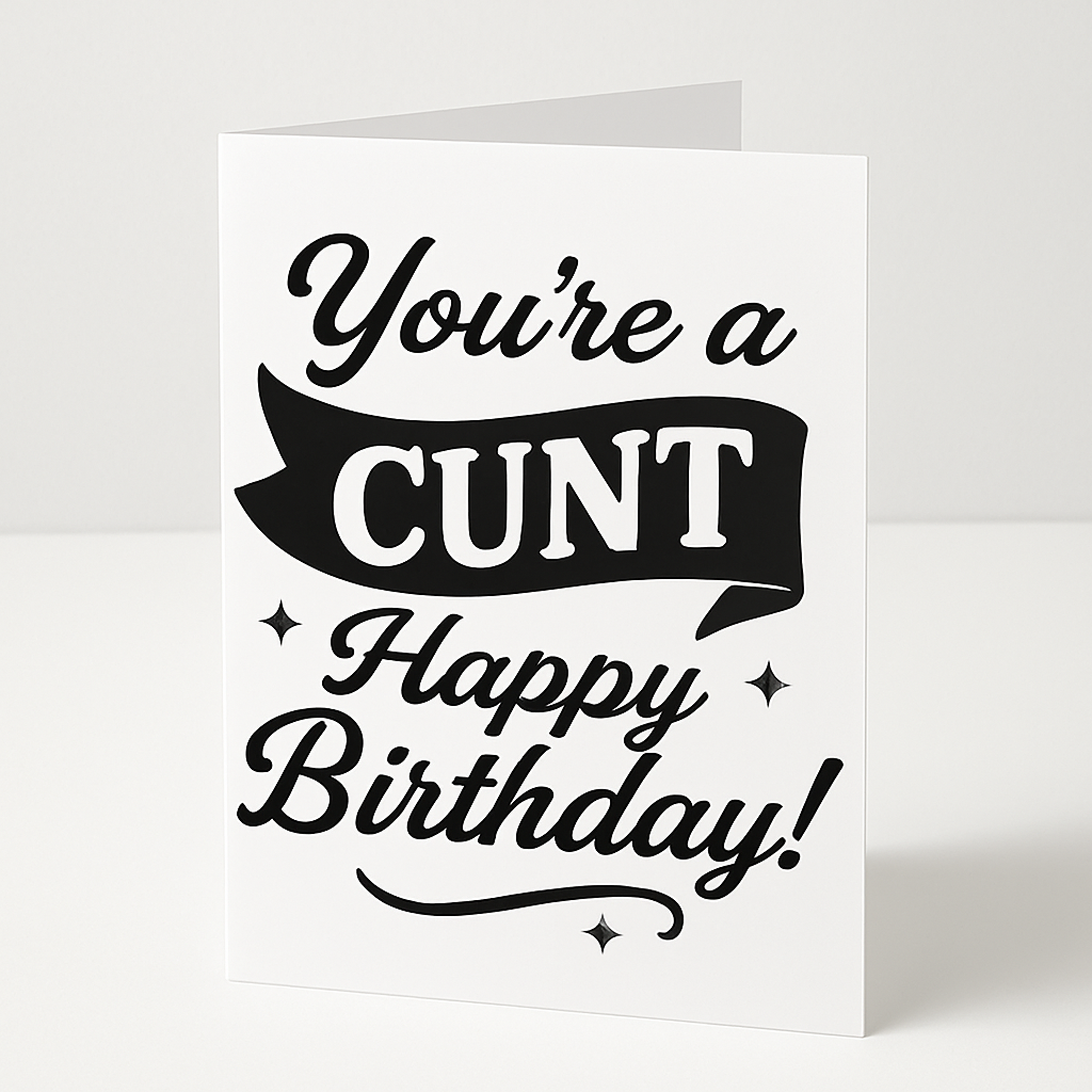 Greetings Card A5 | Your a CUNT Happy Birthday