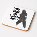 You Take My Breath Away | Kink & Fetish Coasters | Rubber
