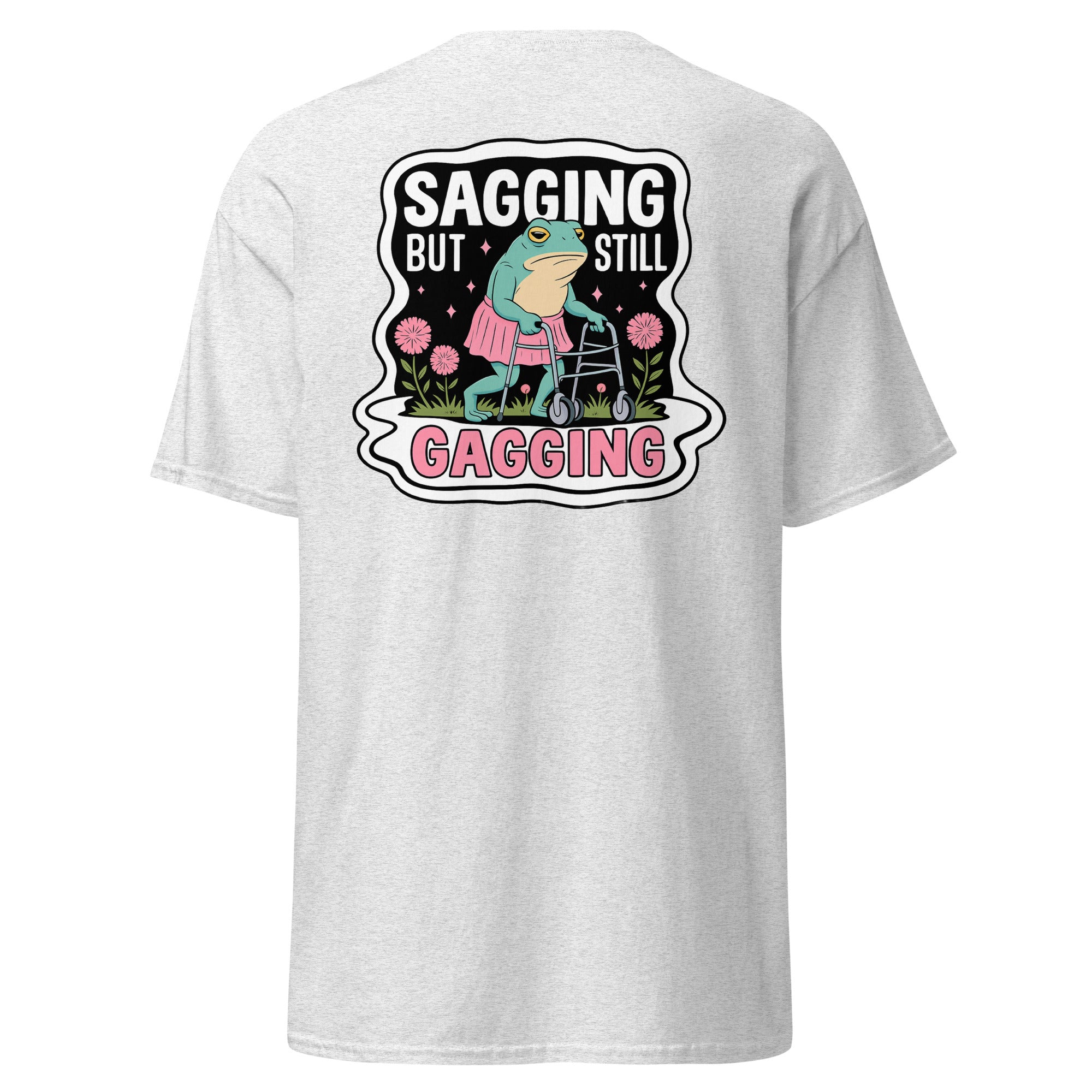 Unisex classic tee | Saggin but still Gagging | 100% Cotton