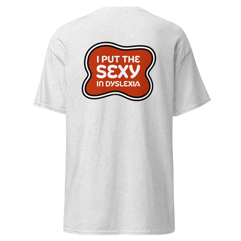 Unisex classic tee | I Put Sexy in Dyslexia | 100% Cotton