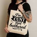 I'm a Cunt not bothered | Tote Bag | White