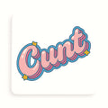 Cheeky Coasters  | CUNT (Bubble)