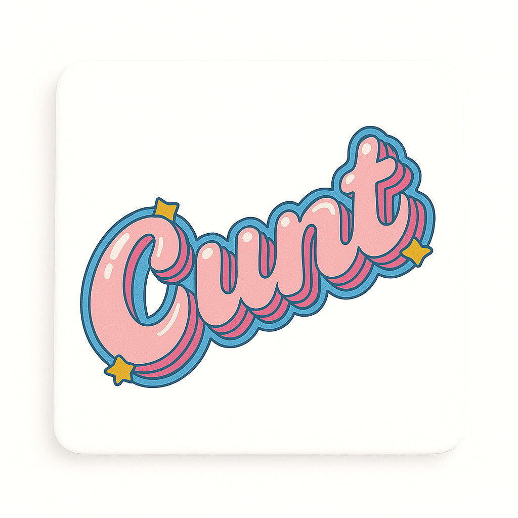 Cheeky Coasters  | CUNT (Bubble)