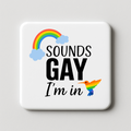 Sounds Gay I'm In | Mischievous Magnet | 5cm x 5cm
