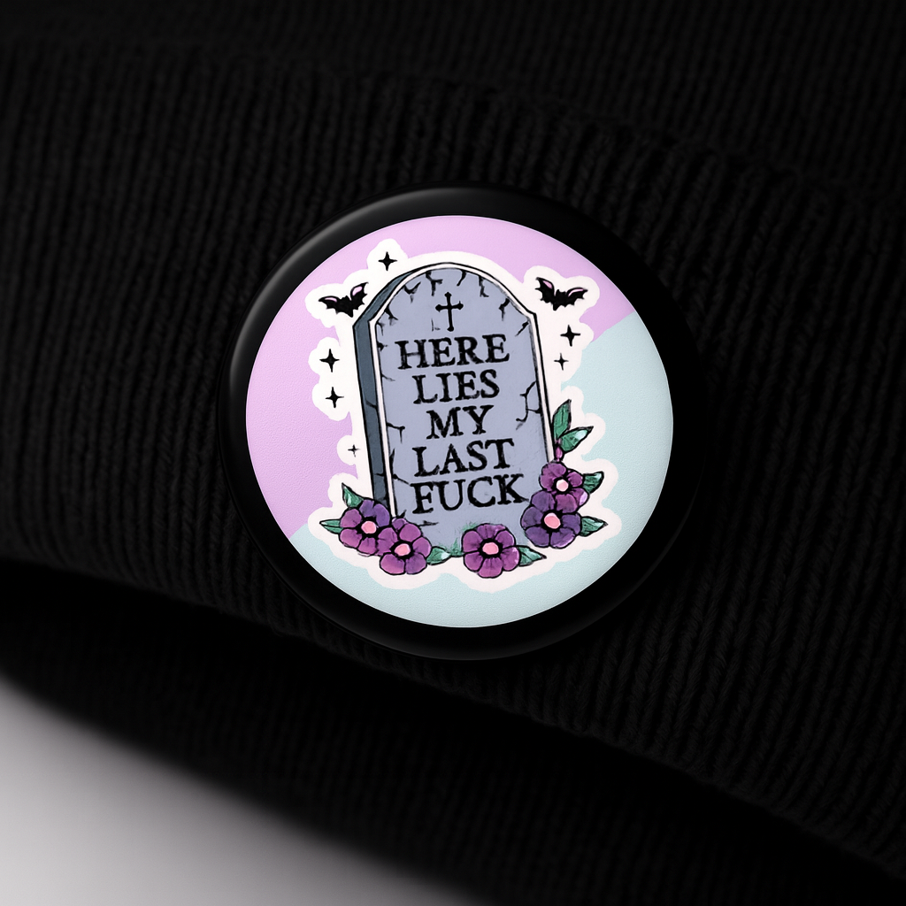 Here lies my last fuck  | Badge | 32mm