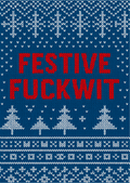 Festive Fuckwit Knitted | Cheeky Christmas Card | A6