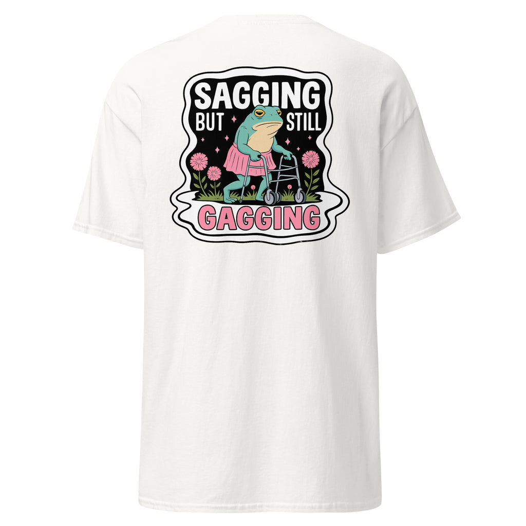 Unisex classic tee | Saggin but still Gagging | 100% Cotton