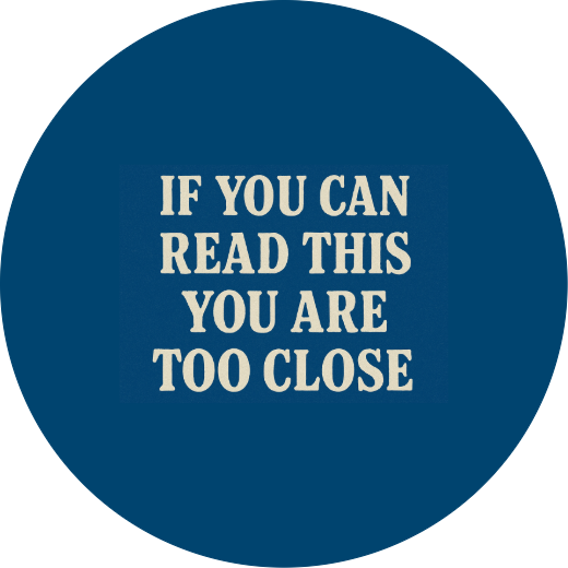 If you can read this you are too close  | Badge | 32mm