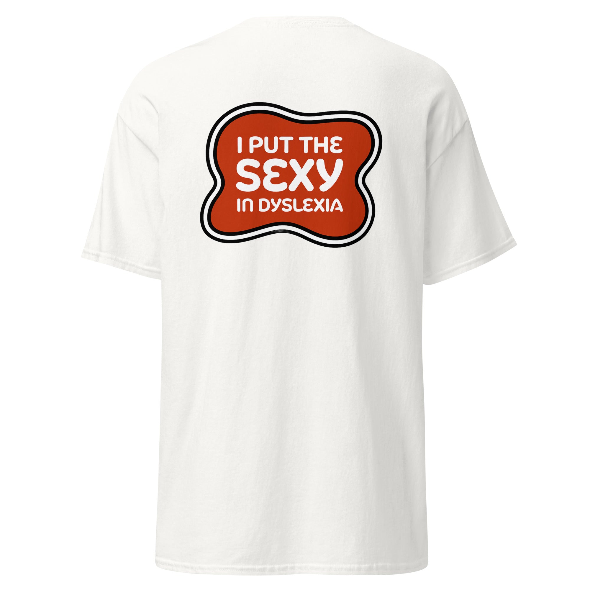 Unisex classic tee | I Put Sexy in Dyslexia | 100% Cotton