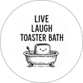 Live Laugh Toaster Bath  | Badge | 32mm