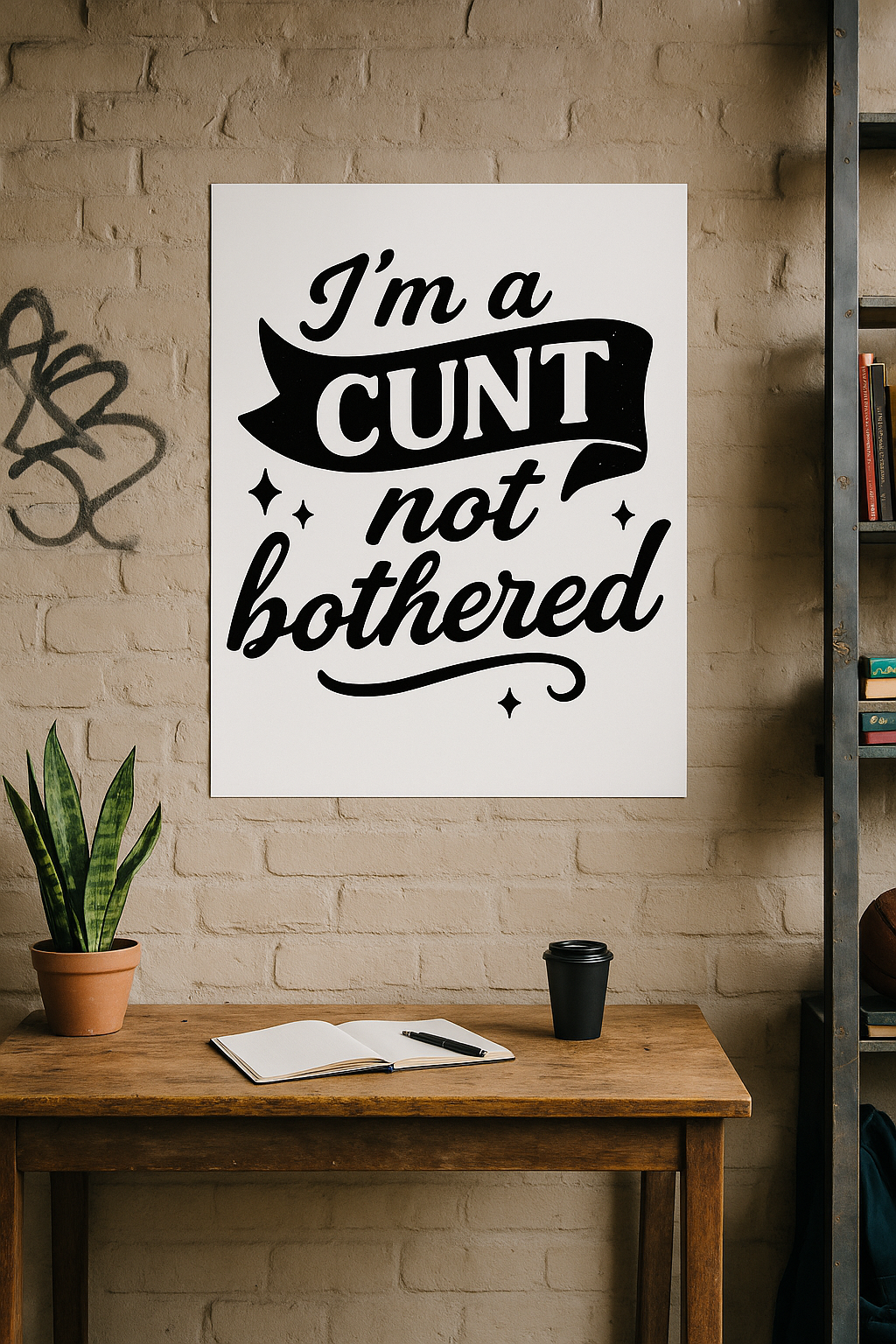 I'M a CUNT  | Problematic Prints
