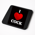I Love Cock | Cheeky Coasters