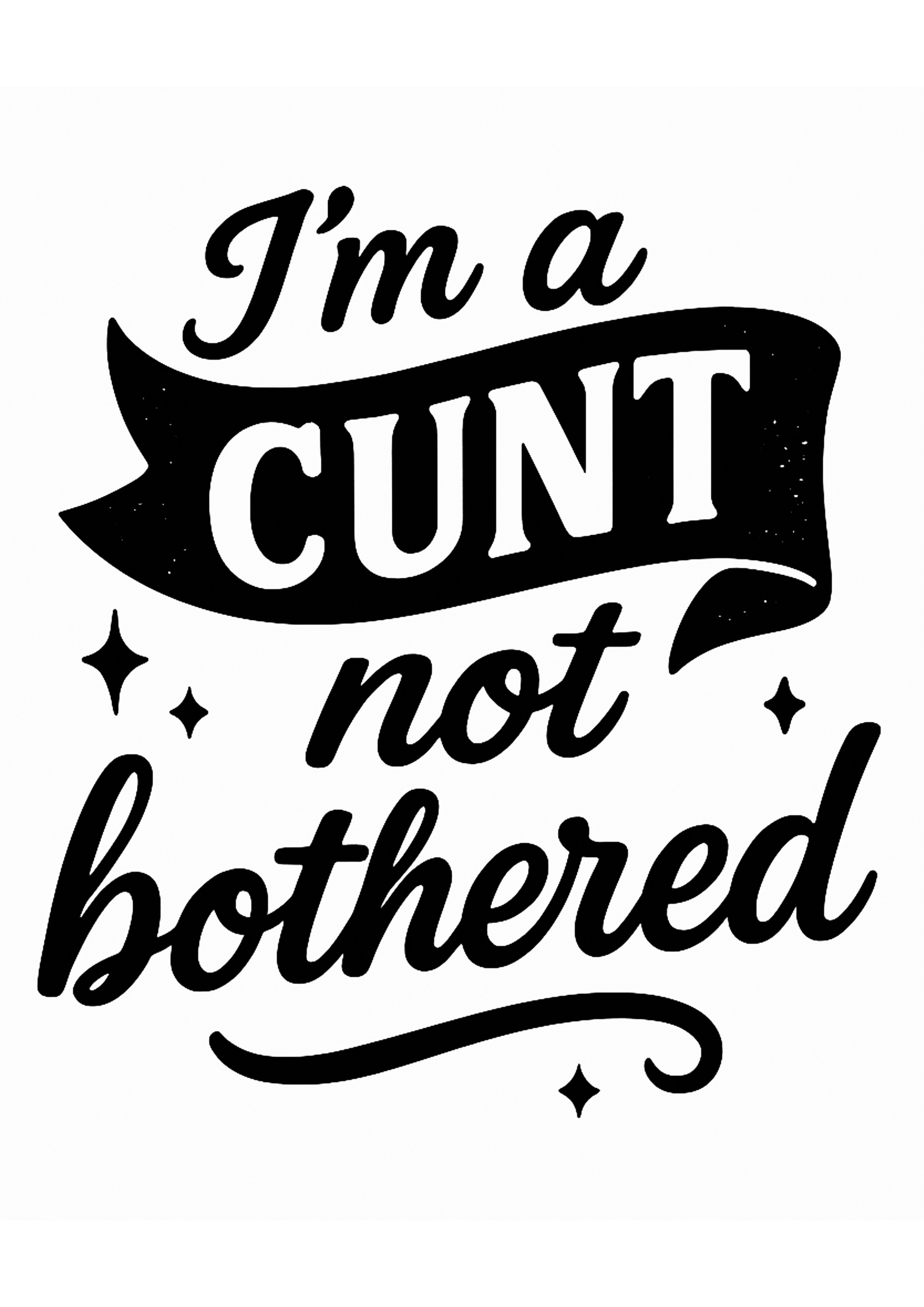 I'M a CUNT  | Problematic Prints