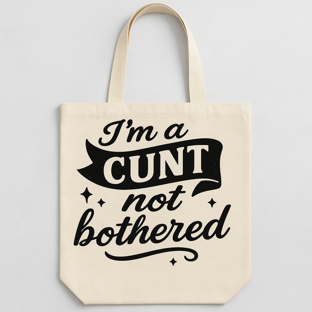 I'm a Cunt not bothered | Tote Bag | White