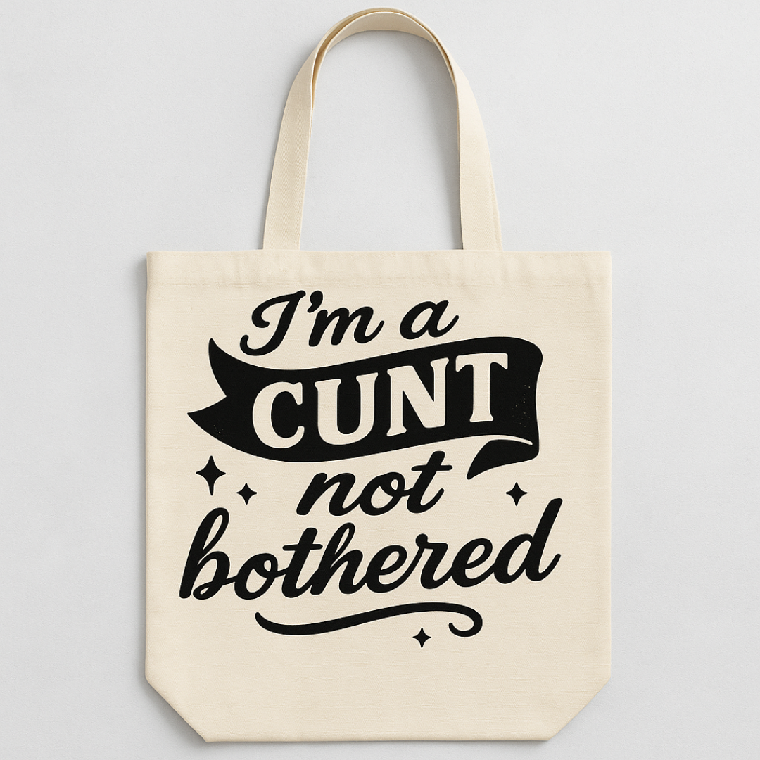 I'm a Cunt not bothered | Tote Bag | White
