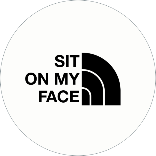 Sit on my face | Badge | 32mm