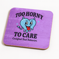Too Horny to Care  | Cheeky Coasters |