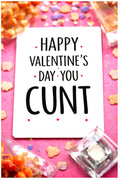 Copy of Happy Valentine’s Day you cunt | Valentine’s Day Card | A5