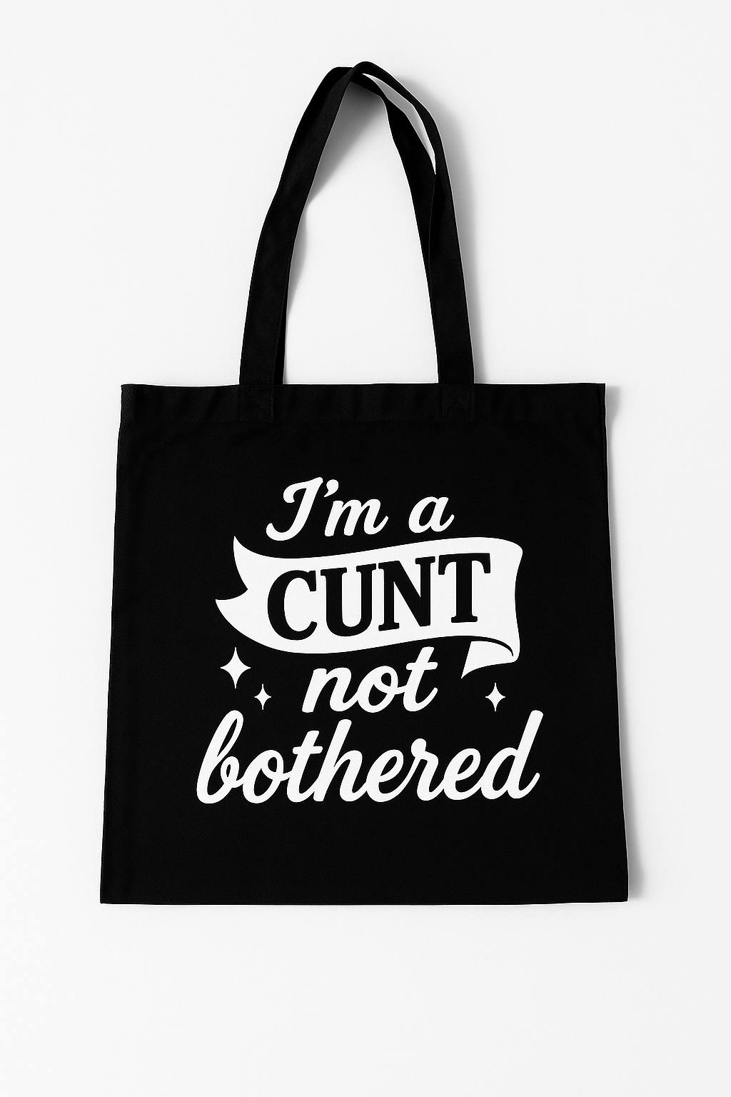 I'm a Cunt not bothered | Tote Bag | Black
