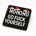HO HO HO Go Fuck Yourself  | Cheeky Coasters | Christmas