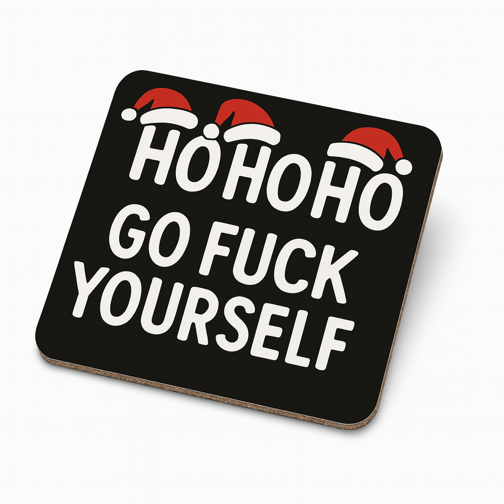 HO HO HO Go Fuck Yourself  | Cheeky Coasters | Christmas