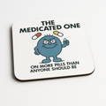 Cheeky Coasters | The Medicated One